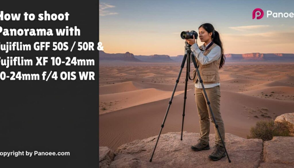 How to Shoot Panoramas with Fujifilm GFX 50S / 50R & Fujifilm XF 10-24mm f/4 OIS WR