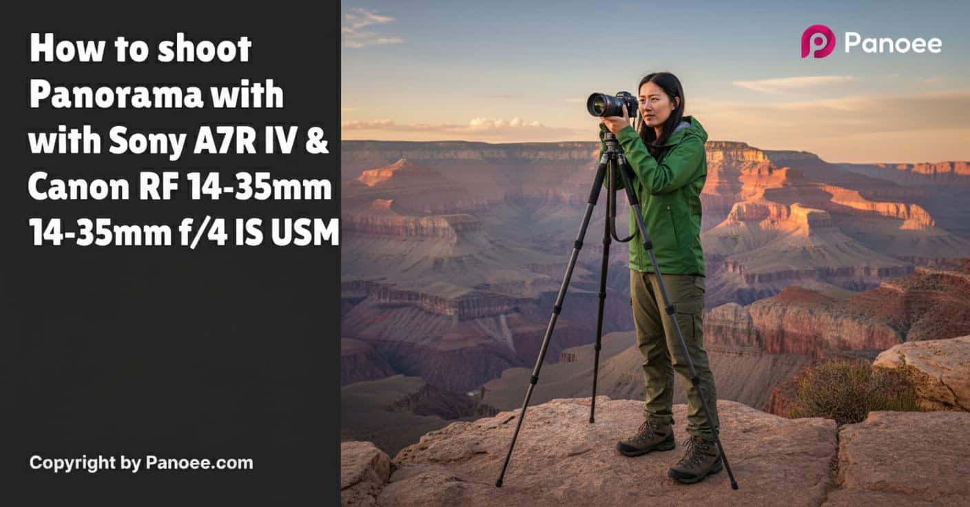 How to Shoot Panoramas with Sony A7R IV & Canon RF 14-35mm f/4L IS USM