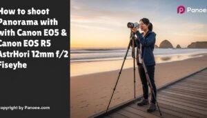 How to Shoot Panoramas with Canon EOS R5 & AstrHori 12mm f/2.8 Fisheye