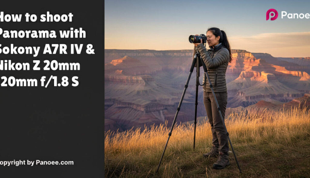 How to Shoot Panoramas with Sony A7R IV & Nikon Z 20mm f/1.8 S