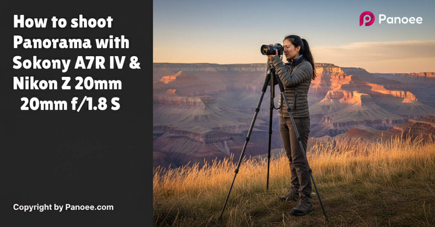 How to Shoot Panoramas with Sony A7R IV & Nikon Z 20mm f/1.8 S