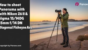 How to Shoot Panoramas with Nikon Z6 II & Sigma 15mm f/1.4 DG DN Diagonal Fisheye Art