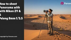 How to Shoot Panoramas with Nikon Z9 & Peleng 8mm f/3.5