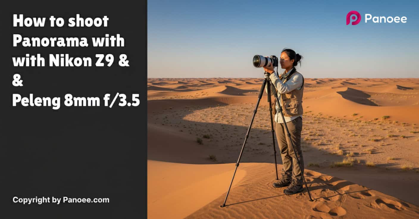 How to Shoot Panoramas with Nikon Z9 & Peleng 8mm f/3.5