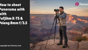 How to Shoot Panoramas with Fujifilm X-T5 & Peleng 8mm f/3.5