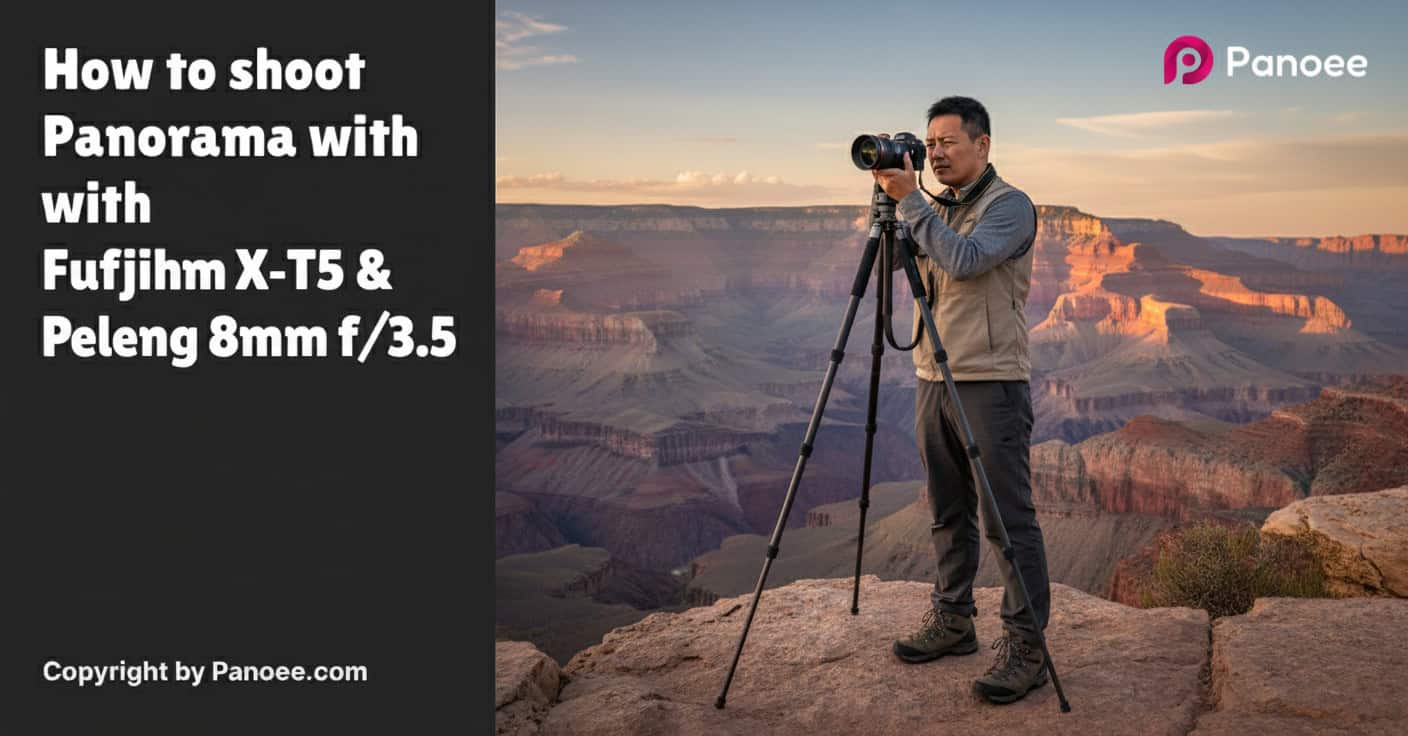 How to Shoot Panoramas with Fujifilm X-T5 & Peleng 8mm f/3.5