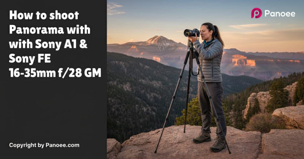 How to Shoot Panoramas with Sony A1 & Sony FE 16-35mm f/2.8 GM