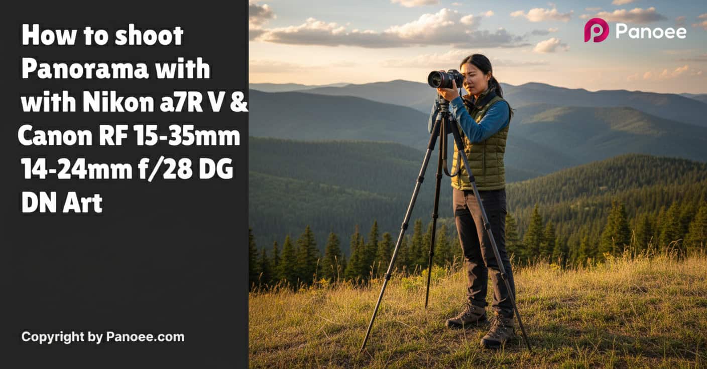 How to Shoot Panoramas with Sony a7R V & Canon RF 15-35mm f/2.8L IS USM