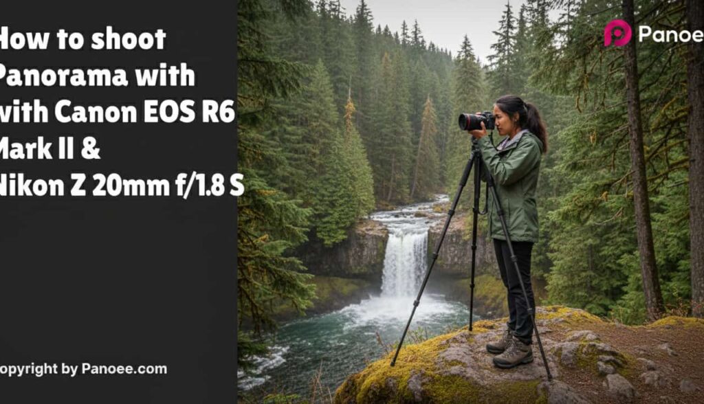 How to Shoot Panoramas with Canon EOS R6 Mark II & Nikon Z 20mm f/1.8 S