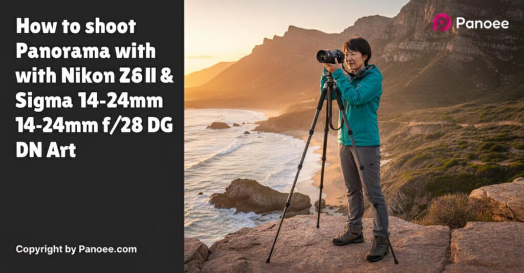 How to Shoot Panoramas with Nikon Z6 II & Sigma 14-24mm f/2.8 DG DN Art