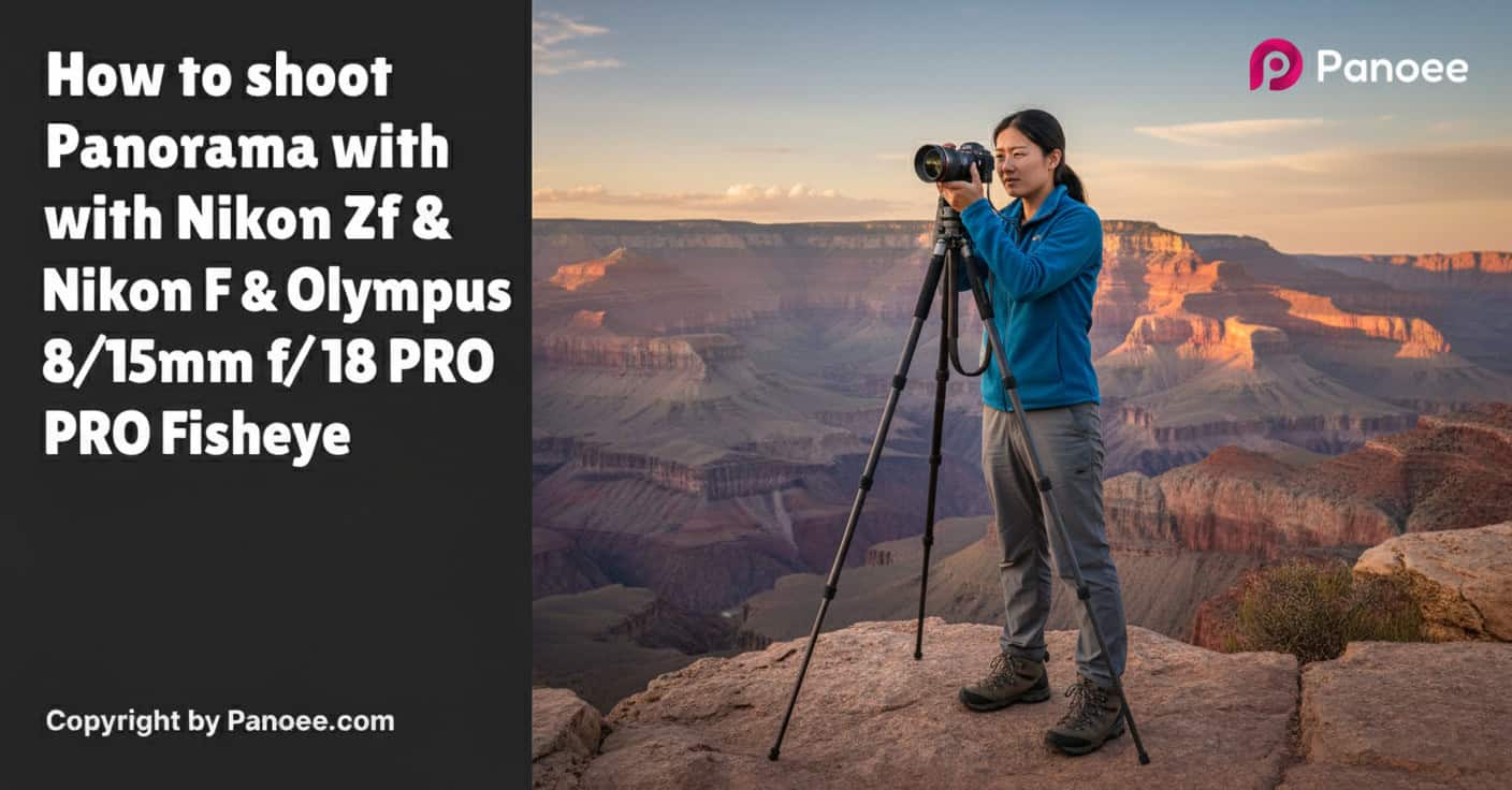 How to Shoot Panoramas with Nikon Zf & Olympus 8mm f/1.8 PRO Fisheye
