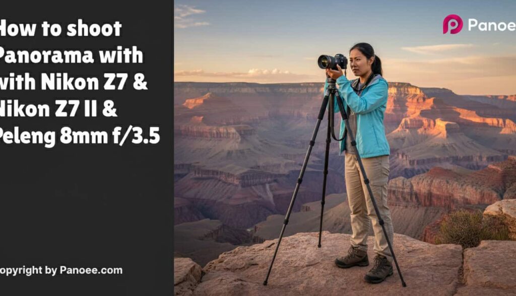 How to Shoot Panoramas with Nikon Z7 II & Peleng 8mm f/3.5