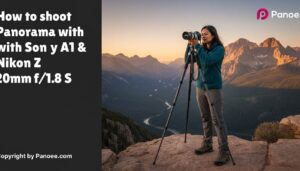 How to Shoot Panoramas with Sony A1 & Nikon Z 20mm f/1.8 S