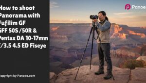 How to Shoot Panoramas with Fujifilm GFX 50S / 50R & Pentax DA 10-17mm f/3.5-4.5 ED Fisheye