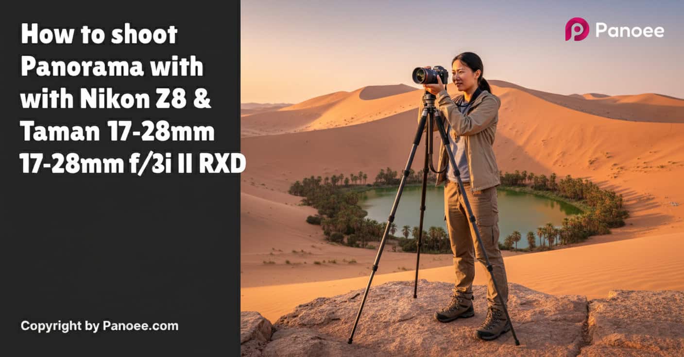How to Shoot Panoramas with Nikon Z8 & Tamron 17-28mm f/2.8 Di III RXD