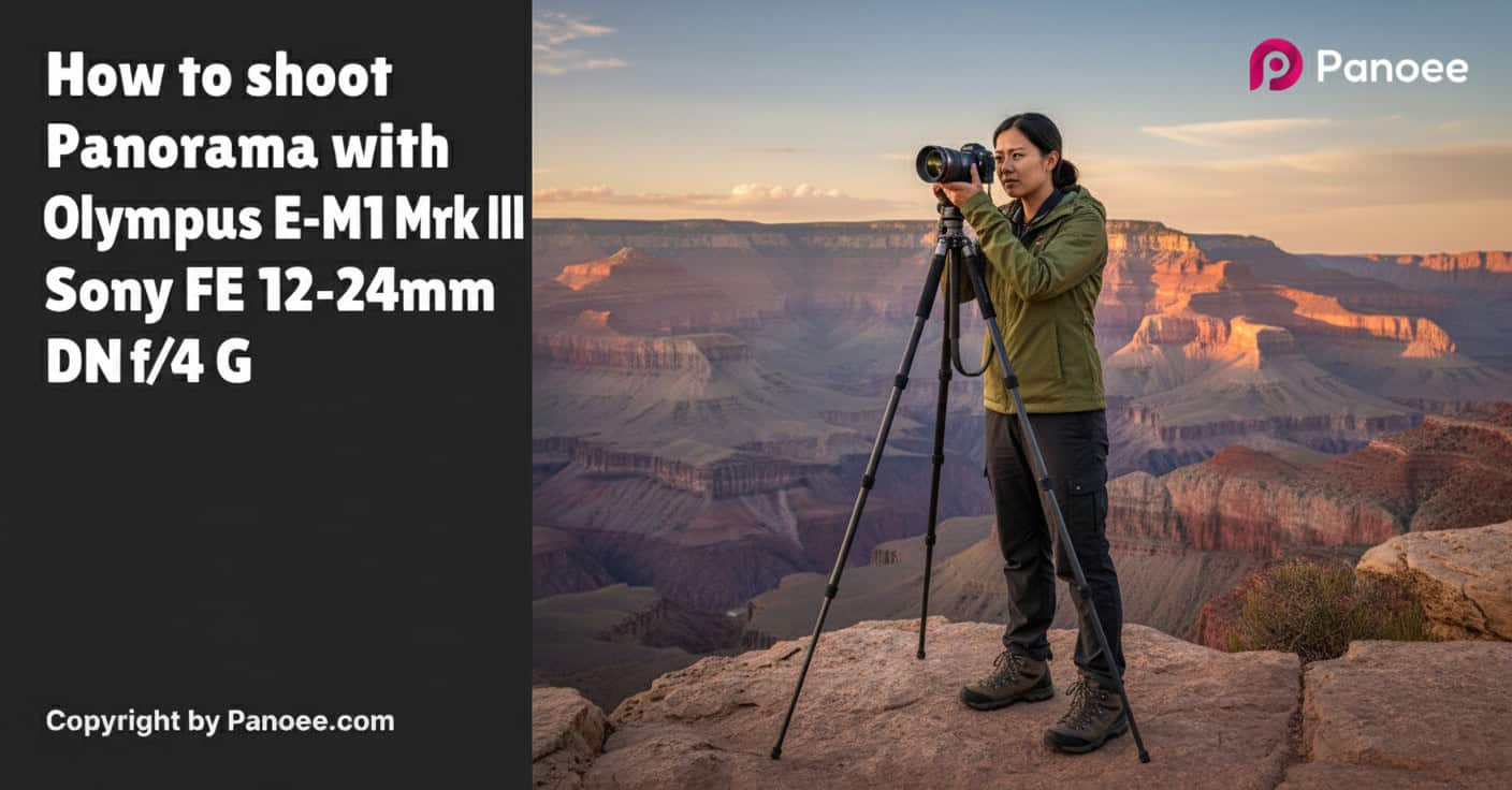How to Shoot Panoramas with Olympus E-M1 Mark III & Sony FE 12-24mm f/4 G