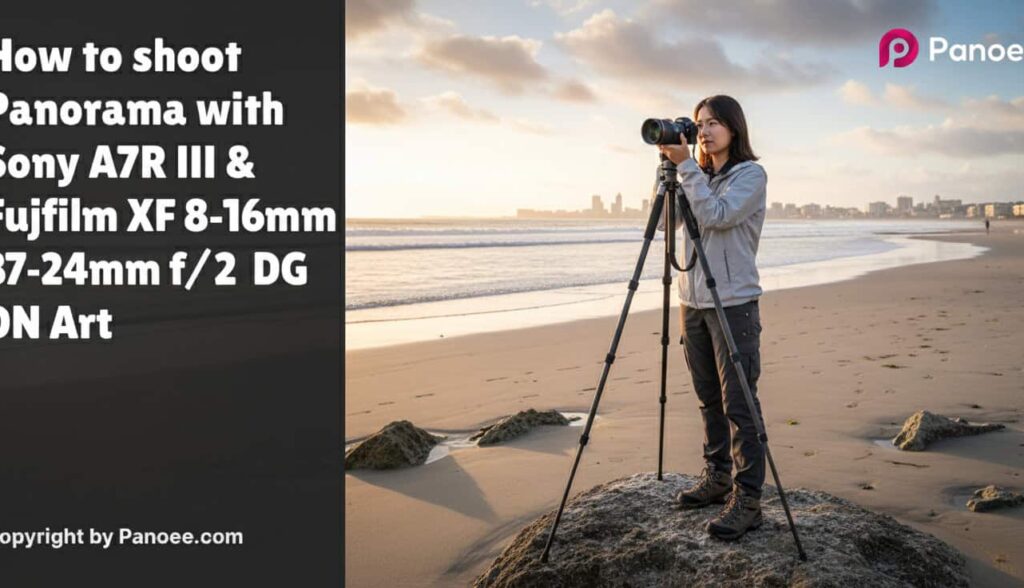 How to Shoot Panoramas with Sony A7R III & Fujifilm XF 8-16mm f/2.8 R LM WR