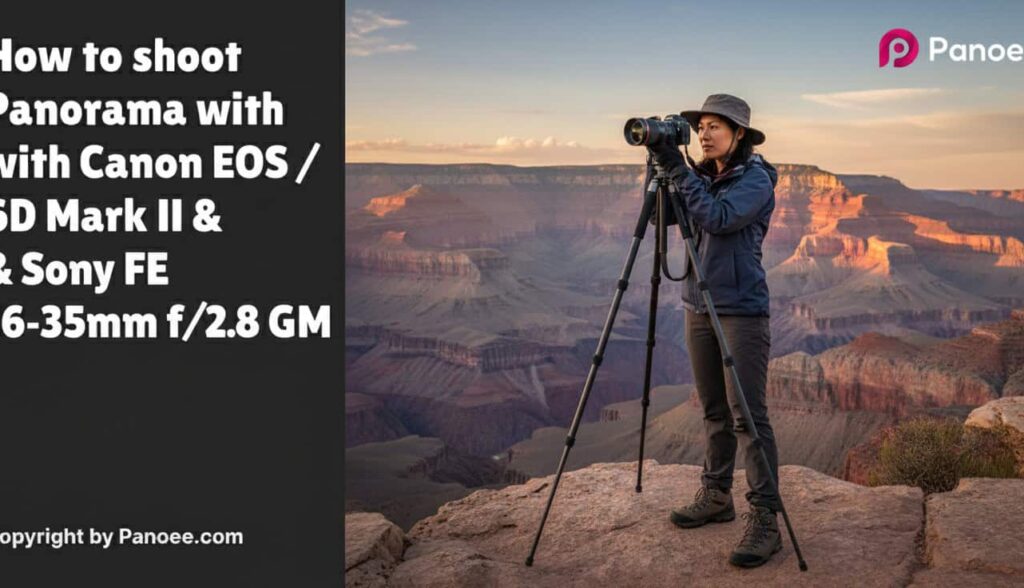 How to Shoot Panoramas with Canon EOS 6D / 6D Mark II & Sony FE 16-35mm f/2.8 GM