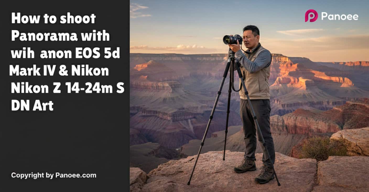 How to Shoot Panoramas with Canon EOS 5D Mark IV & Nikon Z 14-24mm f/2.8 S