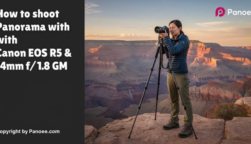 How to Shoot Panoramas with Canon EOS R5 & Sony FE 14mm f/1.8 GM