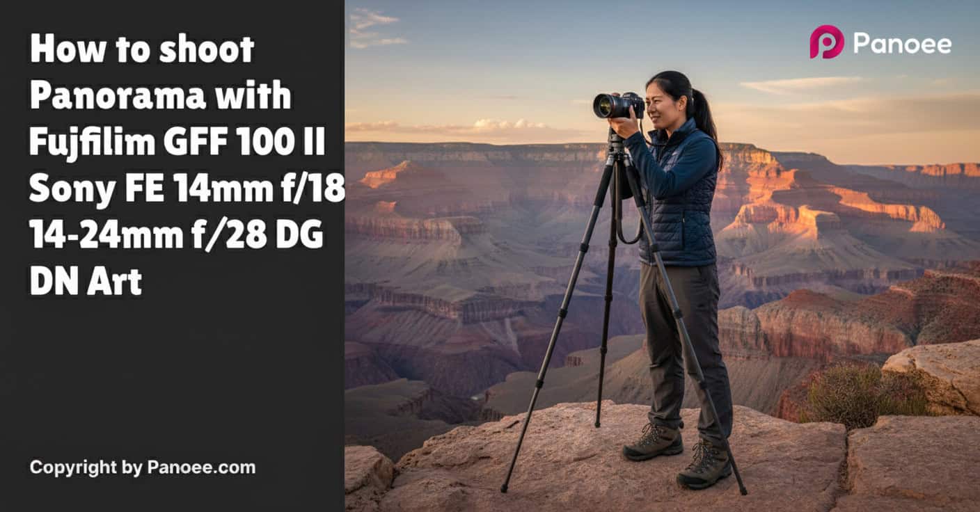 How to Shoot Panoramas with Fujifilm GFX 100 II & Sony FE 14mm f/1.8 GM