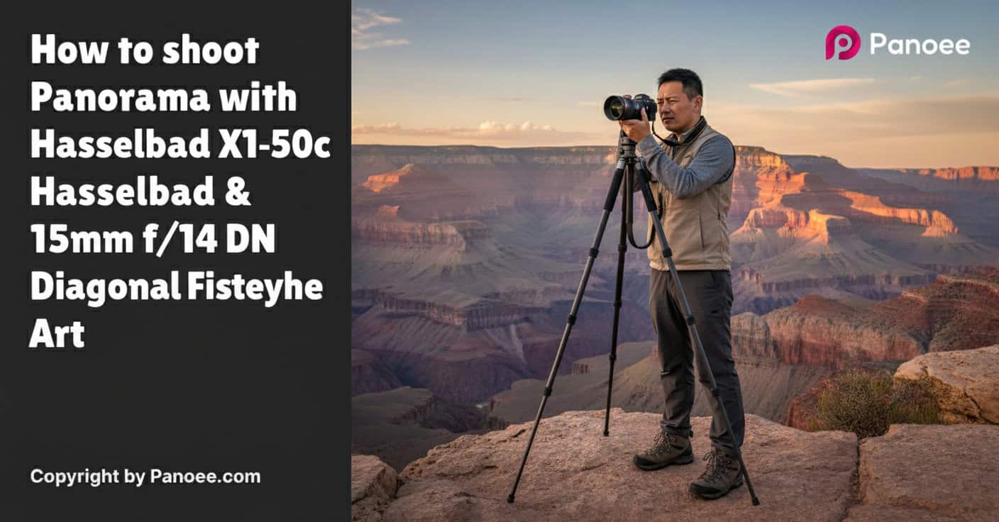 How to Shoot Panoramas with Hasselblad X1D-50c & Sigma 15mm f/1.4 DG DN Diagonal Fisheye Art