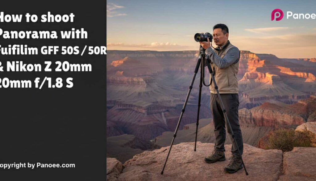 How to Shoot Panoramas with Fujifilm GFX 50S / 50R & Nikon Z 20mm f/1.8 S