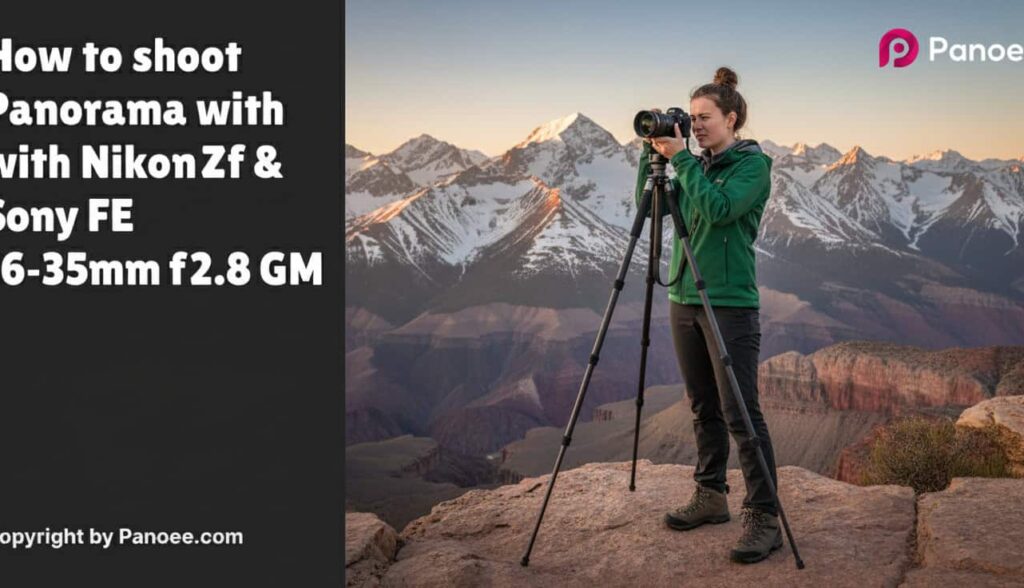 How to Shoot Panoramas with Nikon Zf & Sony FE 16-35mm f/2.8 GM