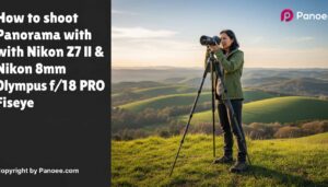 How to Shoot Panoramas with Nikon Z7 II & Olympus 8mm f/1.8 PRO Fisheye