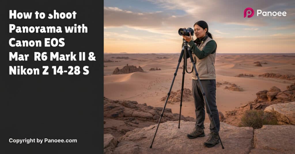 How to Shoot Panoramas with Canon EOS R6 Mark II & Nikon Z 14-24mm f/2.8 S