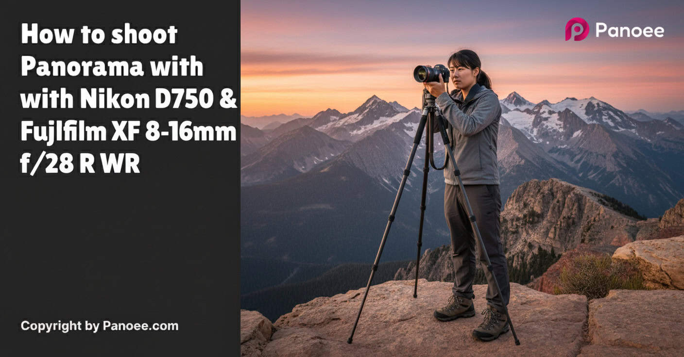 How to Shoot Panoramas with Nikon D750 & Fujifilm XF 8-16mm f/2.8 R LM WR