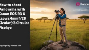 How to Shoot Panoramas with Canon EOS R3 & Laowa 4mm f/2.8 Circular Fisheye