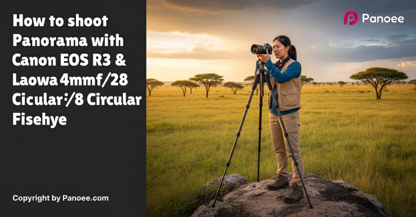 How to Shoot Panoramas with Canon EOS R3 & Laowa 4mm f/2.8 Circular Fisheye