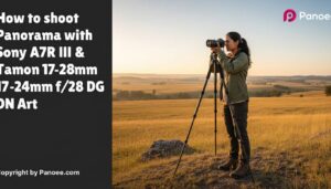 How to Shoot Panoramas with Sony A7R III & Tamron 17-28mm f/2.8 Di III RXD