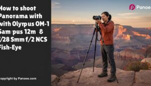 How to Shoot Panoramas with Olympus OM-1 & Samyang 12mm f/2.8 ED AS NCS Fish-Eye