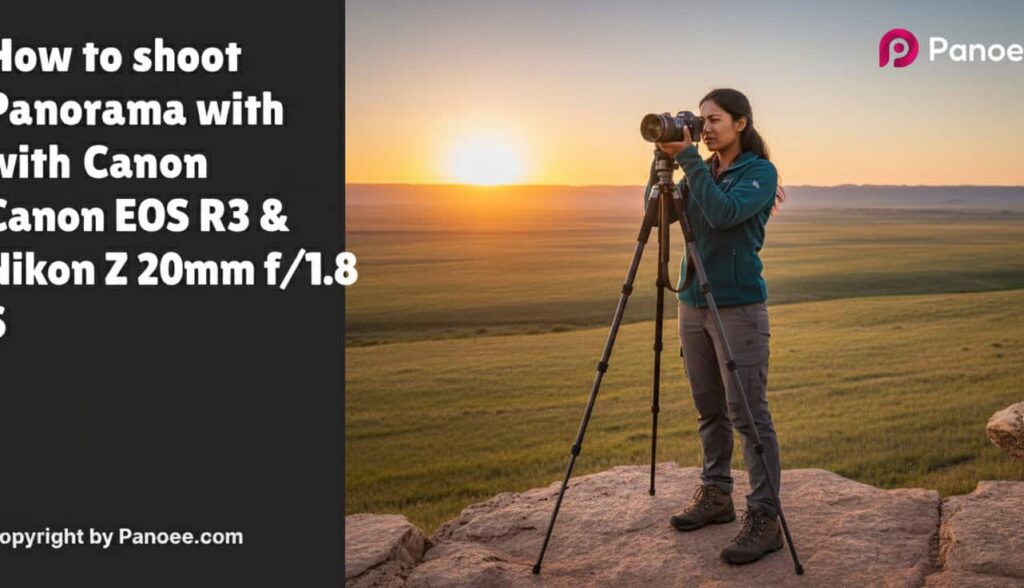 How to Shoot Panoramas with Canon EOS R3 & Nikon Z 20mm f/1.8 S