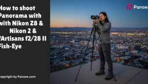 How to Shoot Panoramas with Nikon Z8 & 7Artisans 10mm f/2.8 II Fish-Eye