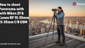 How to Shoot Panoramas with Nikon Zf & Canon RF 15-35mm f/2.8L IS USM