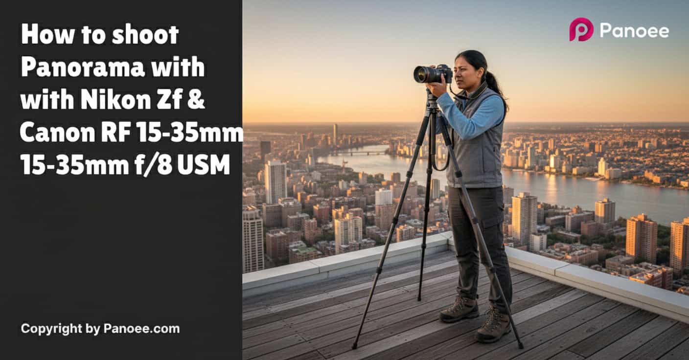 How to Shoot Panoramas with Nikon Zf & Canon RF 15-35mm f/2.8L IS USM
