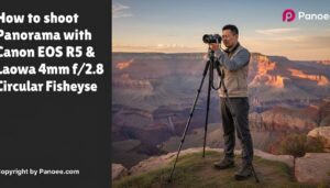 How to Shoot Panoramas with Canon EOS R5 & Laowa 4mm f/2.8 Circular Fisheye