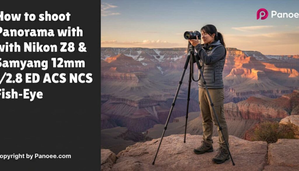 How to Shoot Panoramas with Nikon Z8 & Samyang 12mm f/2.8 ED AS NCS Fish-Eye