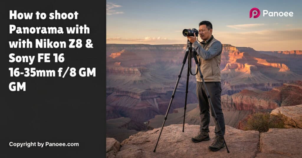 How to Shoot Panoramas with Nikon Z8 & Sony FE 16-35mm f/2.8 GM