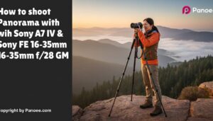 How to Shoot Panoramas with Sony A7 IV & Sony FE 16-35mm f/2.8 GM