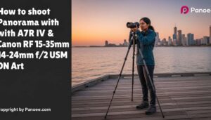 How to Shoot Panoramas with Sony A7R IV & Canon RF 15-35mm f/2.8L IS USM