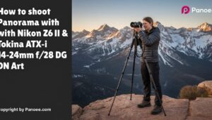 How to Shoot Panoramas with Nikon Z6 II & Tokina ATX-i 11-20mm f/2.8