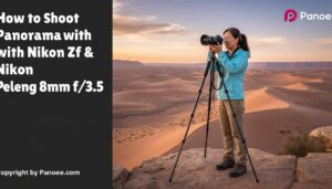 How to Shoot Panoramas with Nikon Zf & Peleng 8mm f/3.5