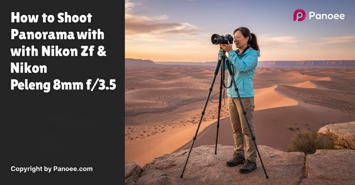 How to Shoot Panoramas with Nikon Zf & Peleng 8mm f/3.5