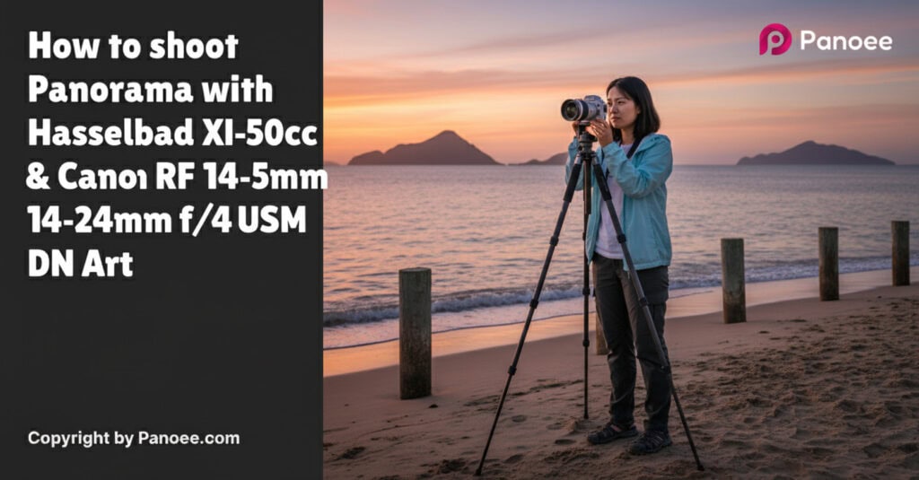 How to Shoot Panoramas with Hasselblad X1D-50c & Canon RF 14-35mm f/4L IS USM