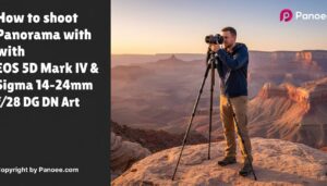 How to Shoot Panoramas with Canon EOS 5D Mark IV & Sigma 14-24mm f/2.8 DG DN Art