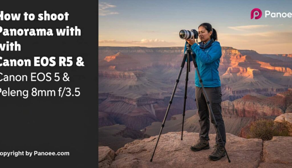 How to Shoot Panoramas with Canon EOS R5 & Peleng 8mm f/3.5